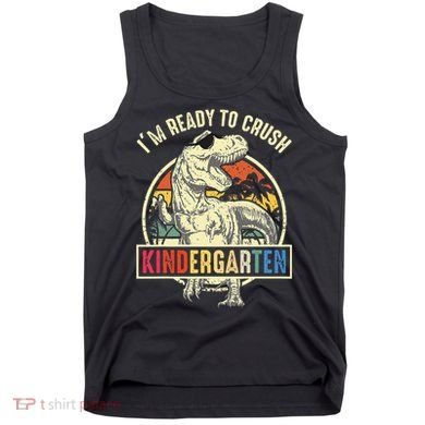 I'm Ready To Crush Kindergarten Dinosaur Back To School Tank Top
