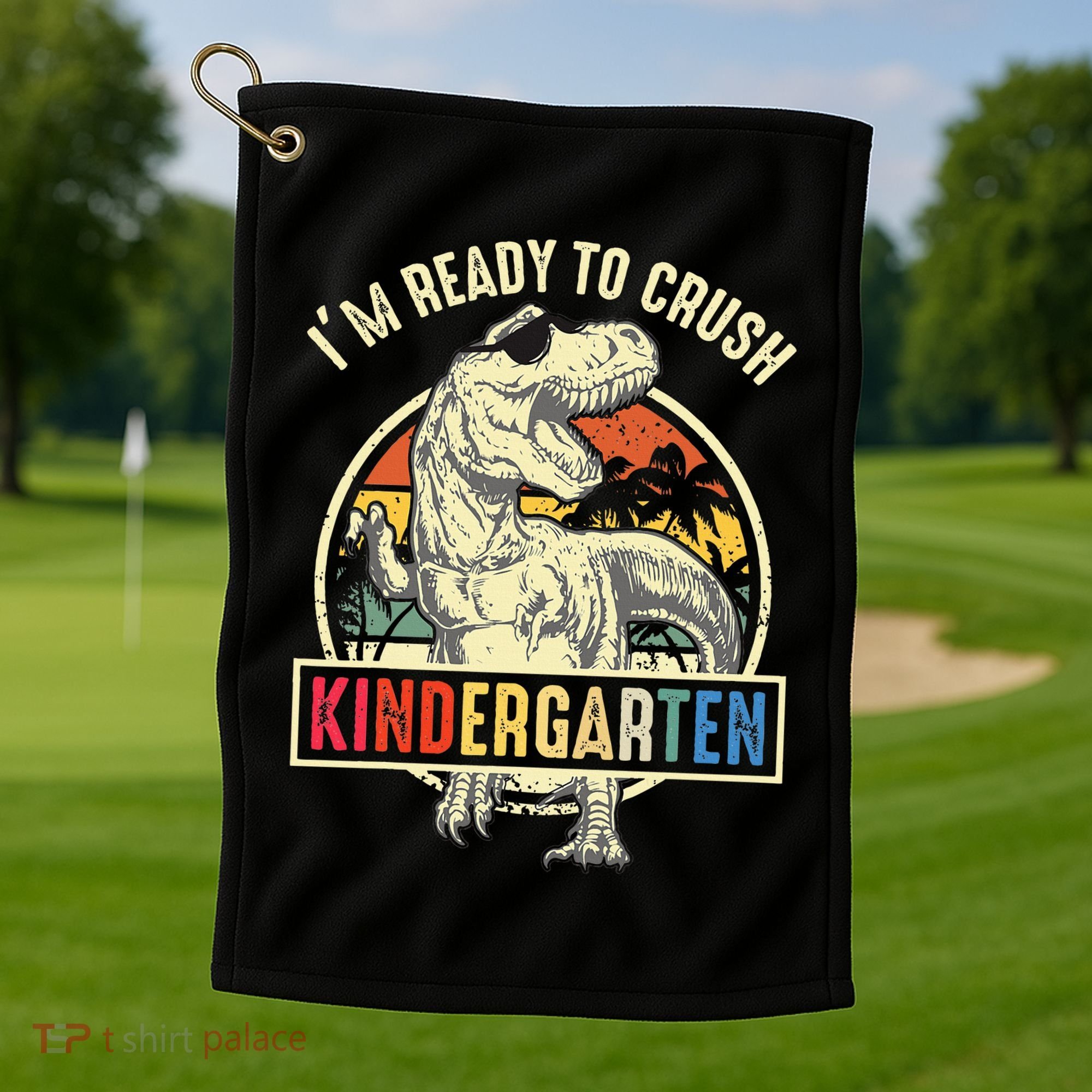I'm Ready To Crush Kindergarten Dinosaur Back To School Golf Towel