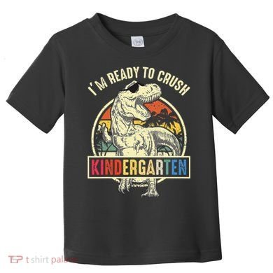 I'm Ready To Crush Kindergarten Dinosaur Back To School Toddler T-Shirt
