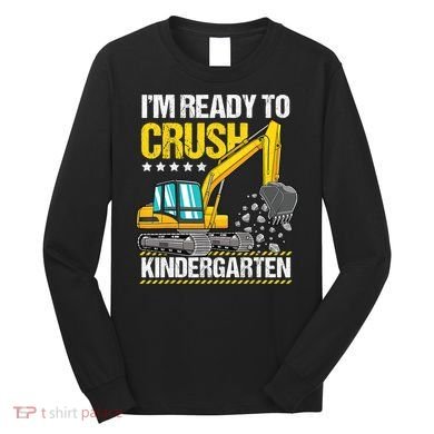 Im Ready To Crush Kindergarten Construction Vehicle Boy Long Sleeve Shirt