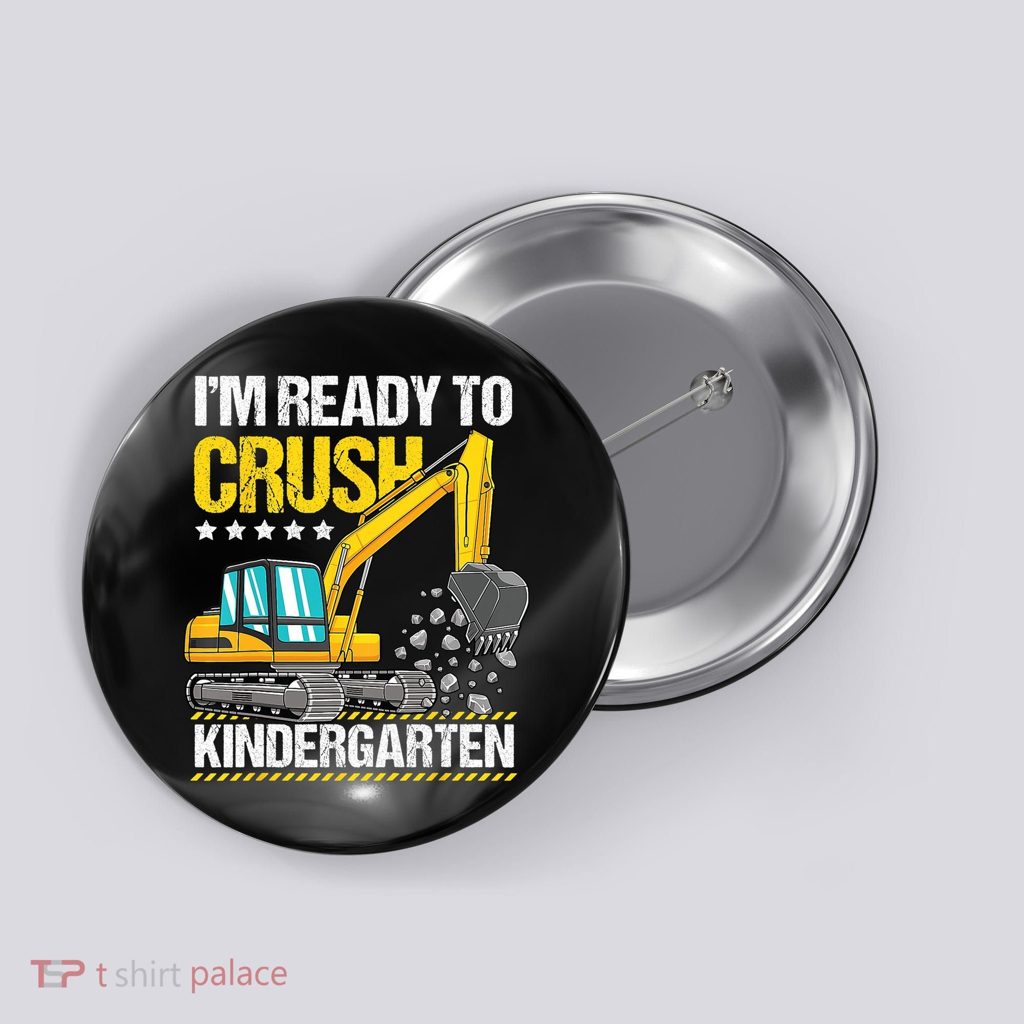 Im Ready To Crush Kindergarten Construction Vehicle Boy Button