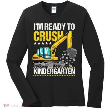 Im Ready To Crush Kindergarten Construction Vehicle Boy Women's Long Sleeve Shirt
