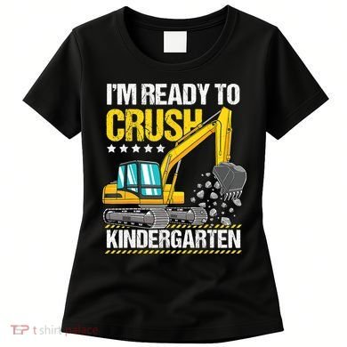 Im Ready To Crush Kindergarten Construction Vehicle Boy Women's T-Shirt