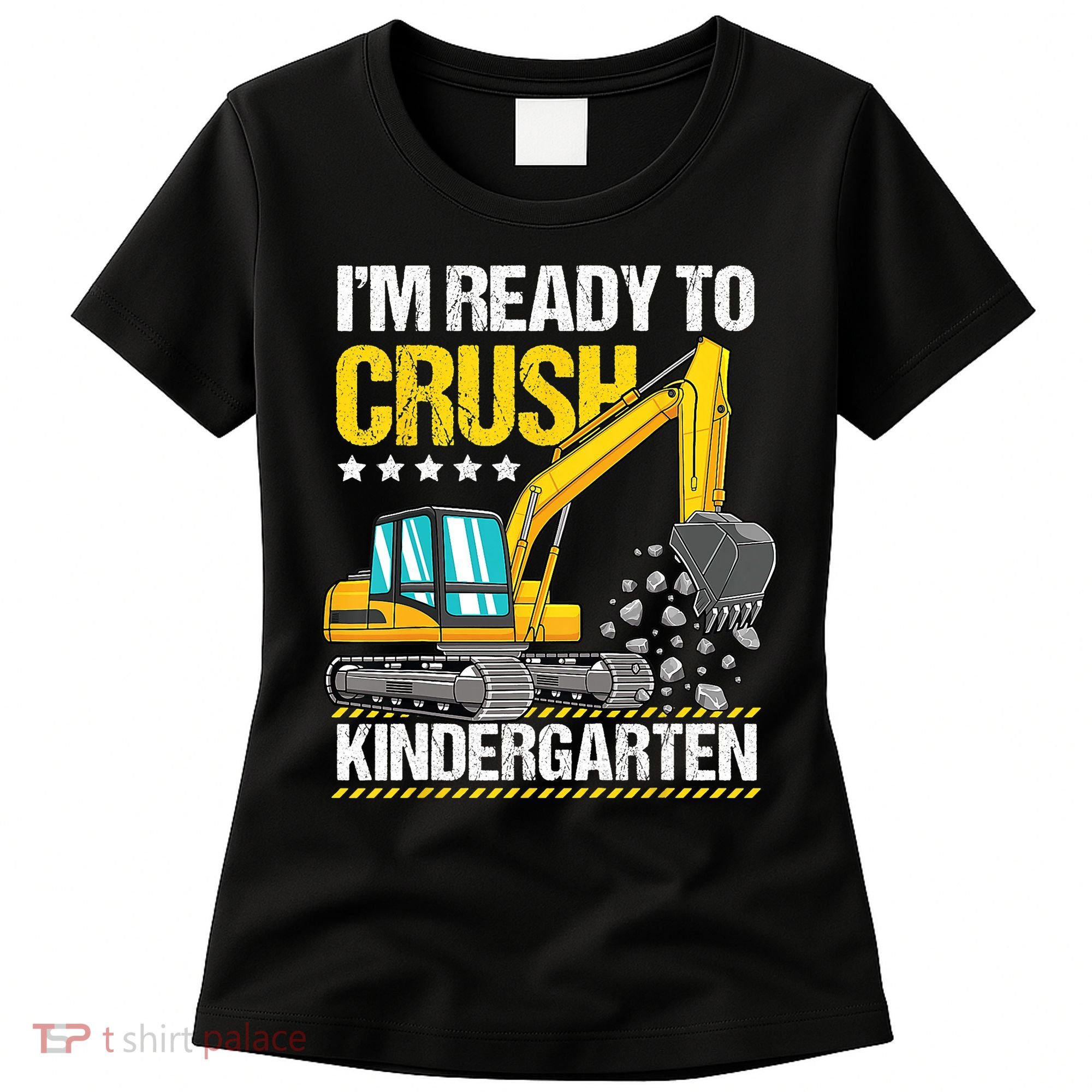 Im Ready To Crush Kindergarten Construction Vehicle Boy Women's T-Shirt