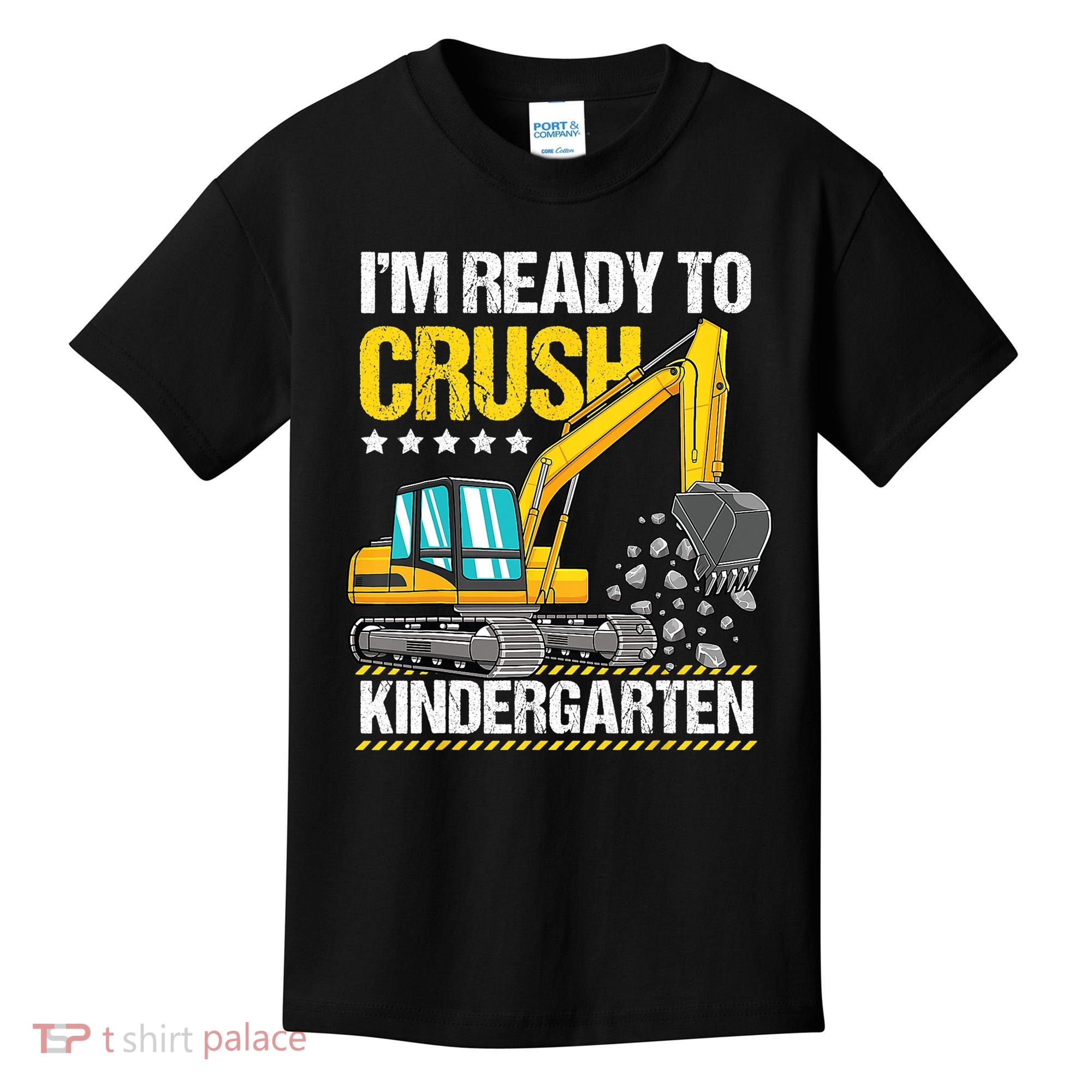 Im Ready To Crush Kindergarten Construction Vehicle Boy Kids T-Shirt