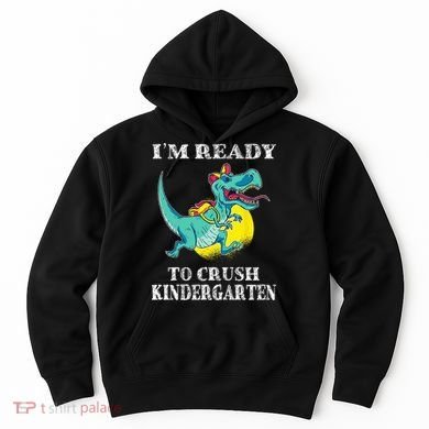 I'm Ready To Crush Kindergarten Trex Dinosaur Back To School Hoodie