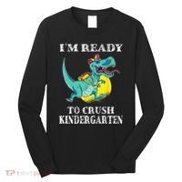 I'm Ready To Crush Kindergarten Trex Dinosaur Back To School Long Sleeve Shirt thumb 0