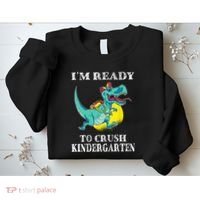 I'm Ready To Crush Kindergarten Trex Dinosaur Back To School Sweatshirt thumb 2