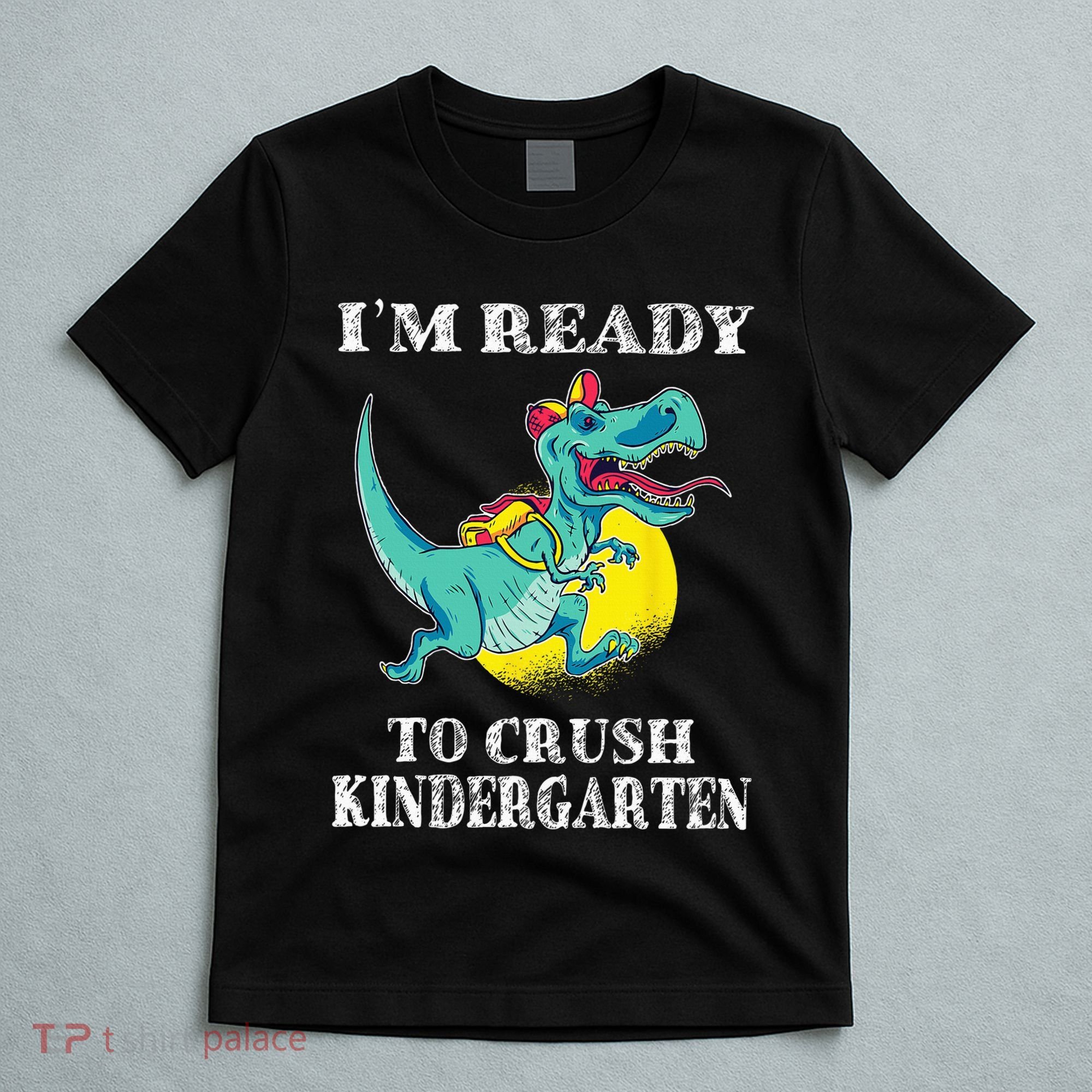 I'm Ready To Crush Kindergarten Trex Dinosaur Back To School T-Shirt