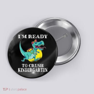 I'm Ready To Crush Kindergarten Trex Dinosaur Back To School Button