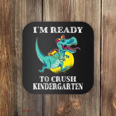 I'm Ready To Crush Kindergarten Trex Dinosaur Back To School Coaster