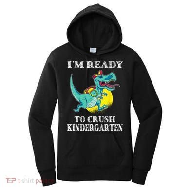I'm Ready To Crush Kindergarten Trex Dinosaur Back To School Women's Hoodie