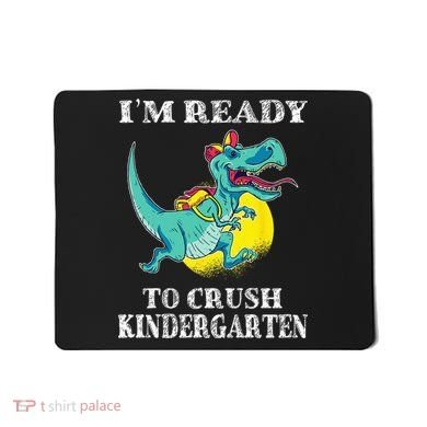 I'm Ready To Crush Kindergarten Trex Dinosaur Back To School Mousepad