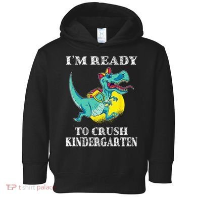 I'm Ready To Crush Kindergarten Trex Dinosaur Back To School Toddler Hoodie