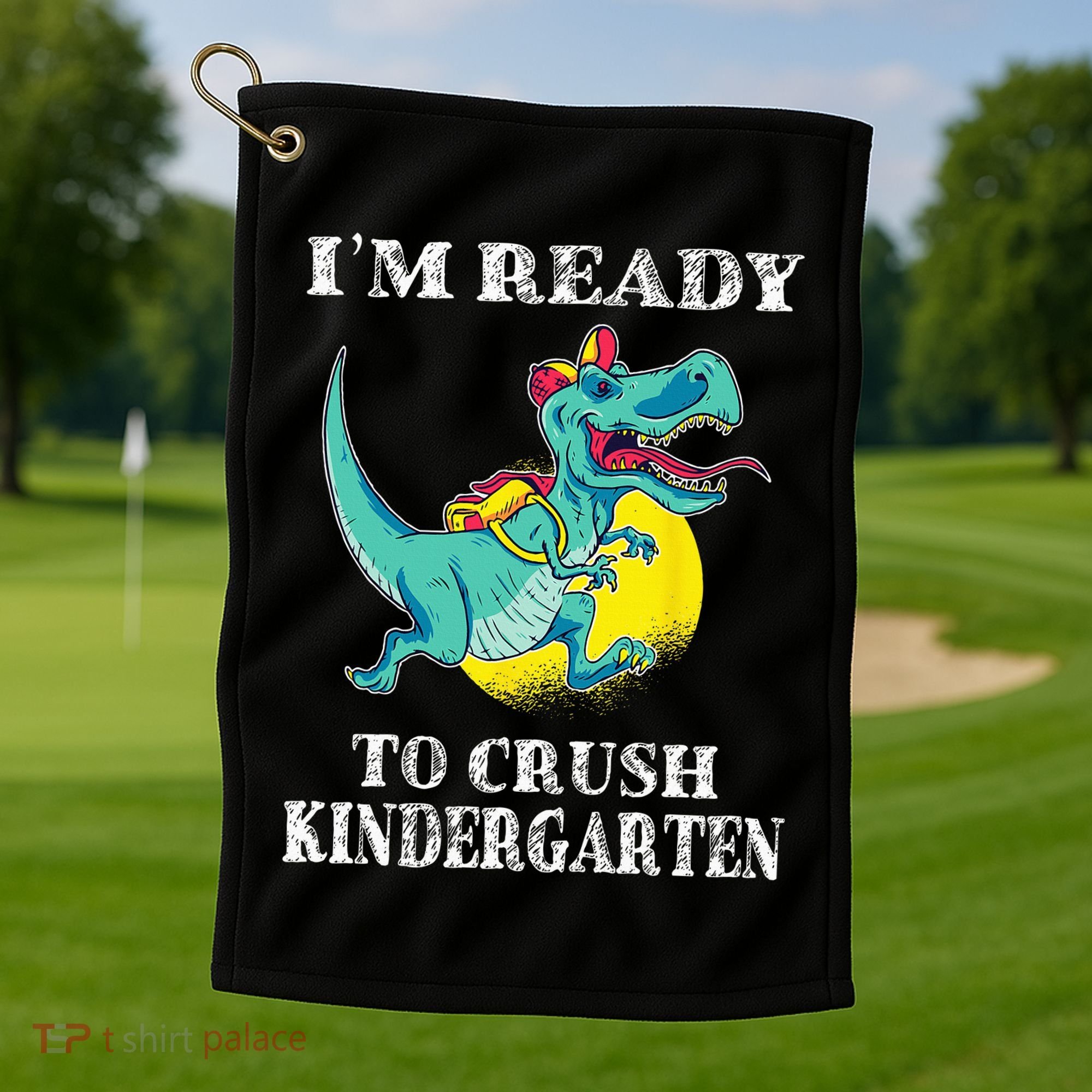 I'm Ready To Crush Kindergarten Trex Dinosaur Back To School Golf Towel