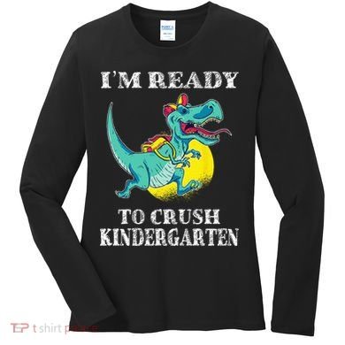 I'm Ready To Crush Kindergarten Trex Dinosaur Back To School Women's Long Sleeve Shirt
