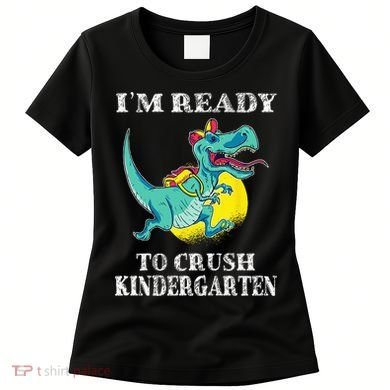 I'm Ready To Crush Kindergarten Trex Dinosaur Back To School Women's T-Shirt