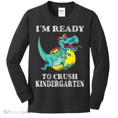 I'm Ready To Crush Kindergarten Trex Dinosaur Back To School Kids Long Sleeve Shirt