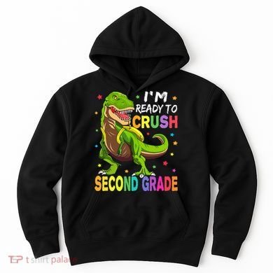 I'm Ready To Crush 2nd Grade Dinosaur Back To School Hoodie