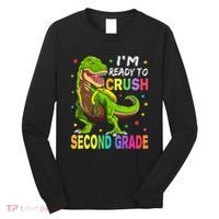 I'm Ready To Crush 2nd Grade Dinosaur Back To School Long Sleeve Shirt thumb 0