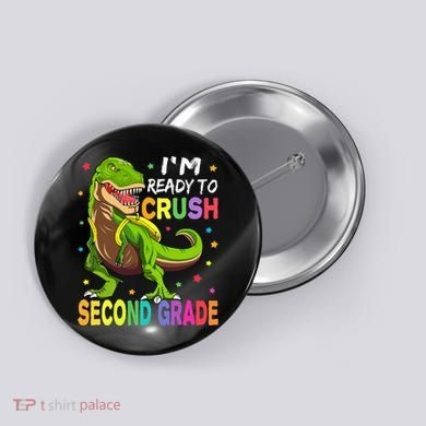 I'm Ready To Crush 2nd Grade Dinosaur Back To School Button