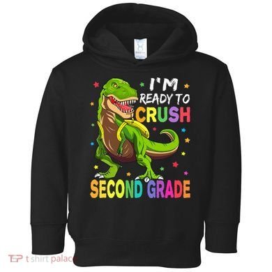 I'm Ready To Crush 2nd Grade Dinosaur Back To School Toddler Hoodie