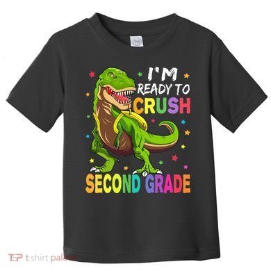 I'm Ready To Crush 2nd Grade Dinosaur Back To School Toddler T-Shirt