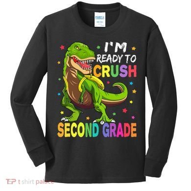 I'm Ready To Crush 2nd Grade Dinosaur Back To School Kids Long Sleeve Shirt