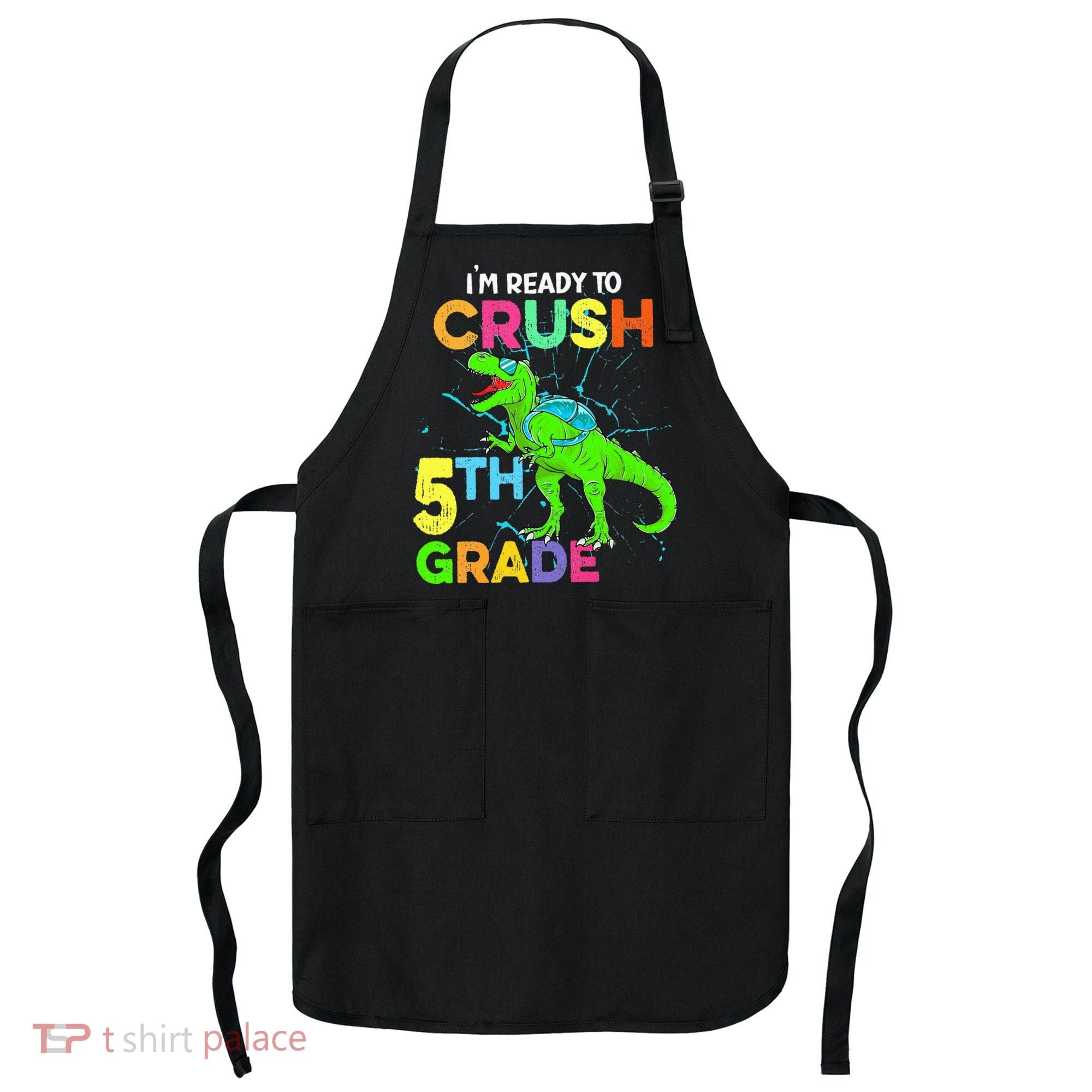 I'm Ready To Crush 5th Grade Dinosaur Back To School Apron