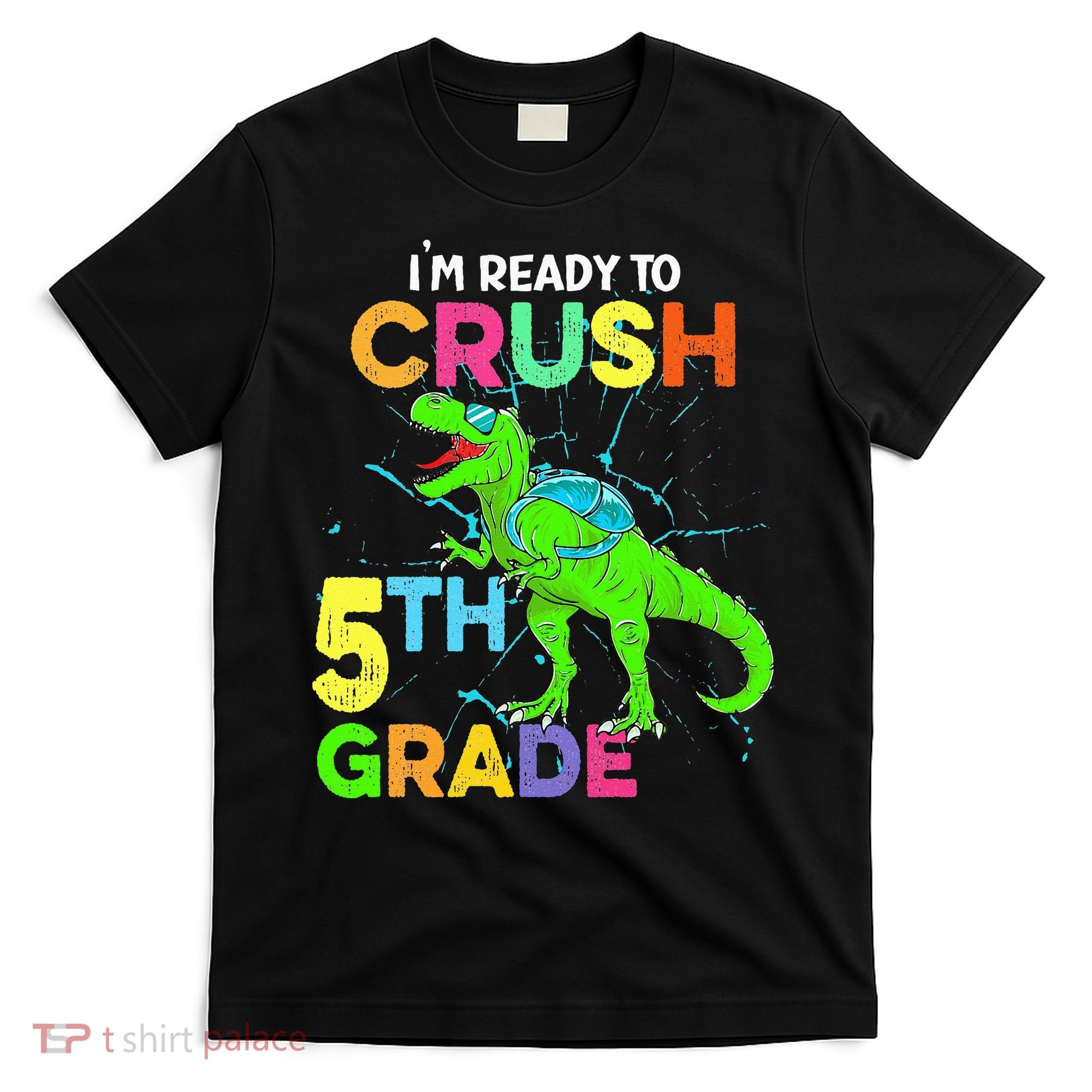 I'm Ready To Crush 5th Grade Dinosaur Back To School T-Shirt