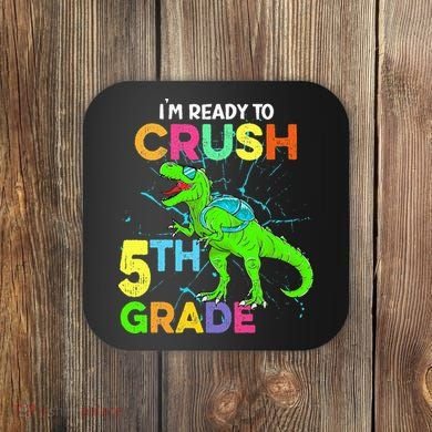 I'm Ready To Crush 5th Grade Dinosaur Back To School Coaster