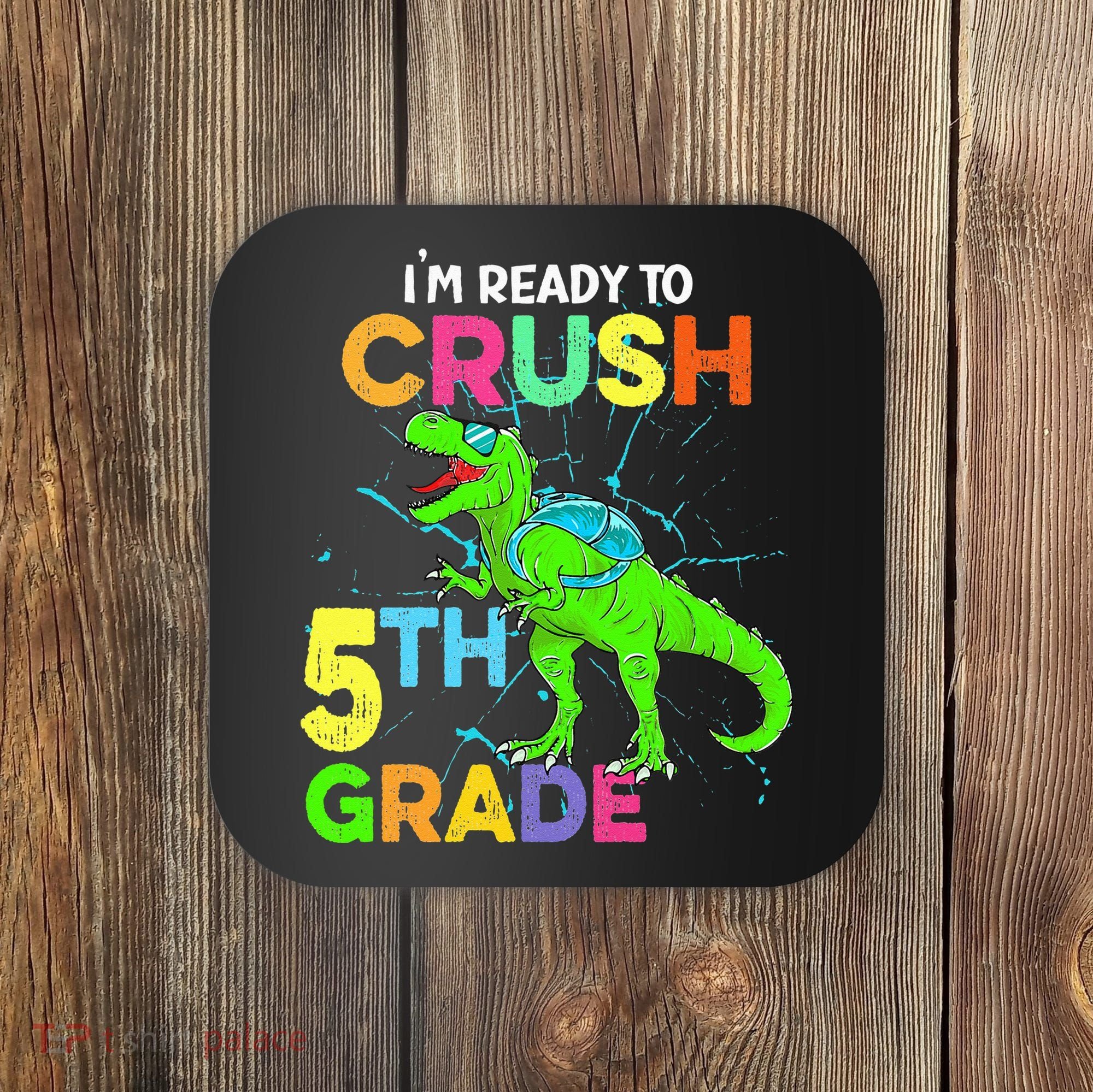 I'm Ready To Crush 5th Grade Dinosaur Back To School Coaster