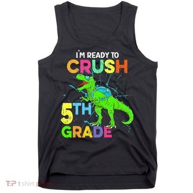 I'm Ready To Crush 5th Grade Dinosaur Back To School Tank Top