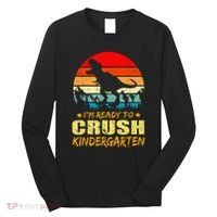 I'm Ready To Crush Kindergarten TRex Dinosaur Back To School Long Sleeve Shirt thumb 0