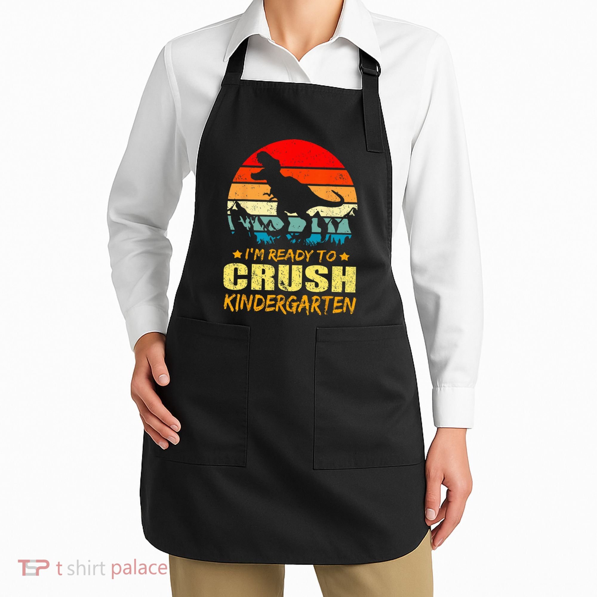 I'm Ready To Crush Kindergarten TRex Dinosaur Back To School Apron