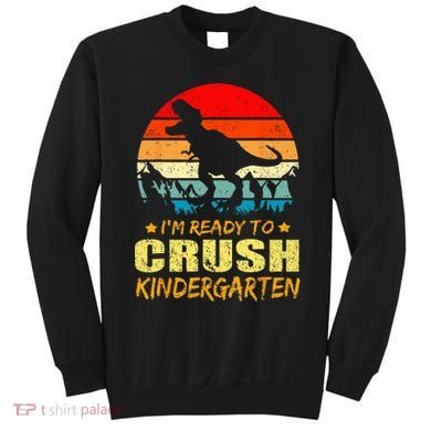 I'm Ready To Crush Kindergarten TRex Dinosaur Back To School Sweatshirt