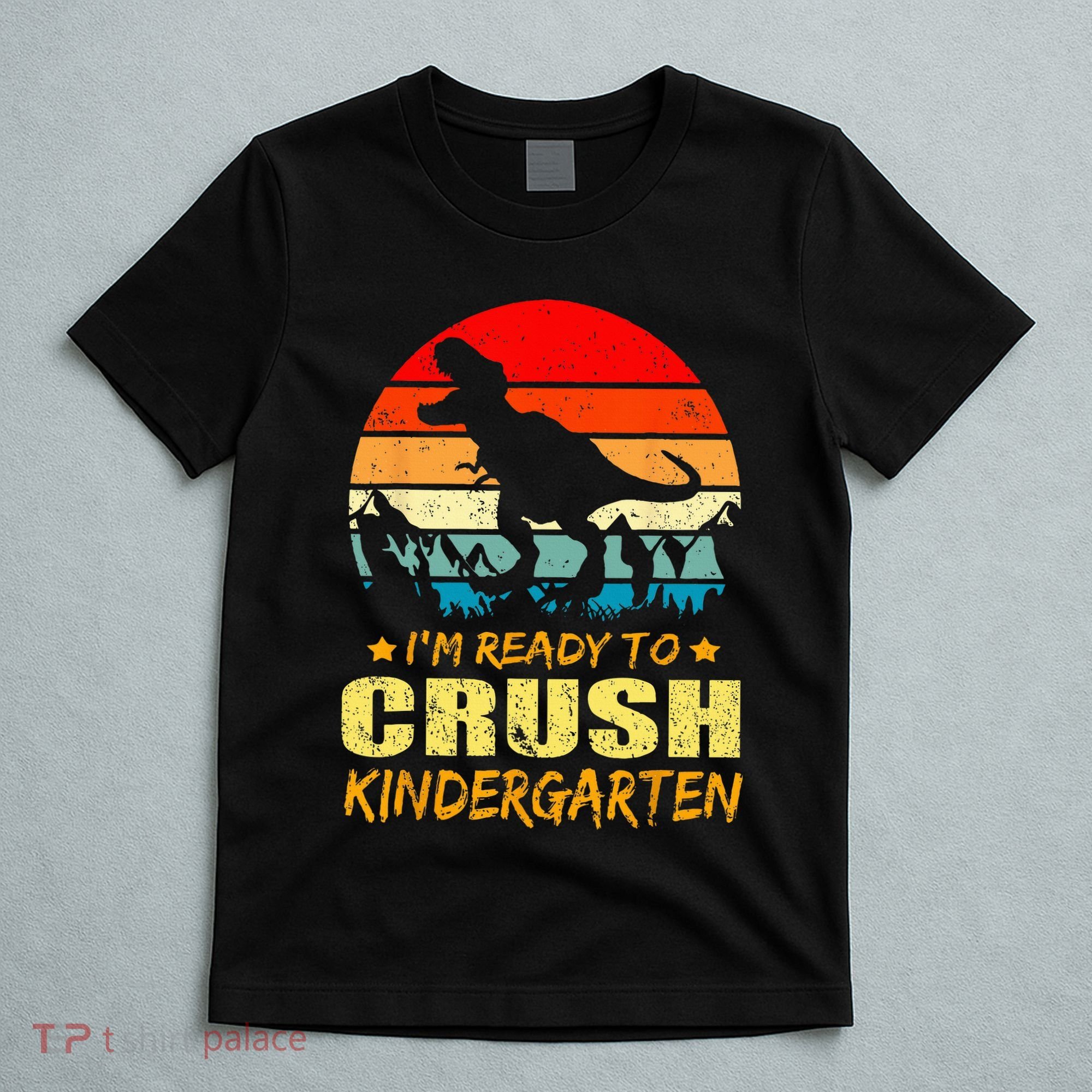 I'm Ready To Crush Kindergarten TRex Dinosaur Back To School T-Shirt