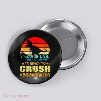 I'm Ready To Crush Kindergarten TRex Dinosaur Back To School Button