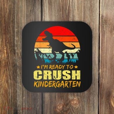 I'm Ready To Crush Kindergarten TRex Dinosaur Back To School Coaster