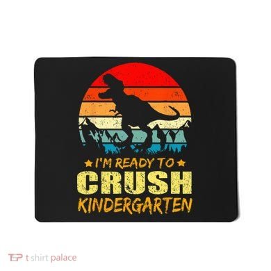 I'm Ready To Crush Kindergarten TRex Dinosaur Back To School Mousepad