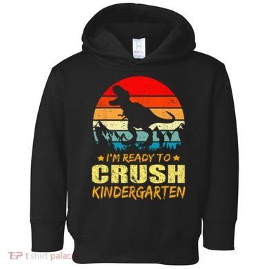 I'm Ready To Crush Kindergarten TRex Dinosaur Back To School Toddler Hoodie