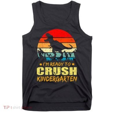 I'm Ready To Crush Kindergarten TRex Dinosaur Back To School Tank Top