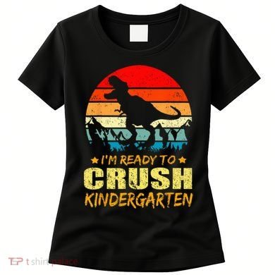 I'm Ready To Crush Kindergarten TRex Dinosaur Back To School Women's T-Shirt