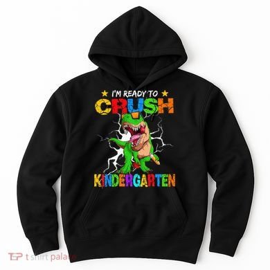 I'm Ready To Crush Kindergarten Dinosaur Back To School Hoodie