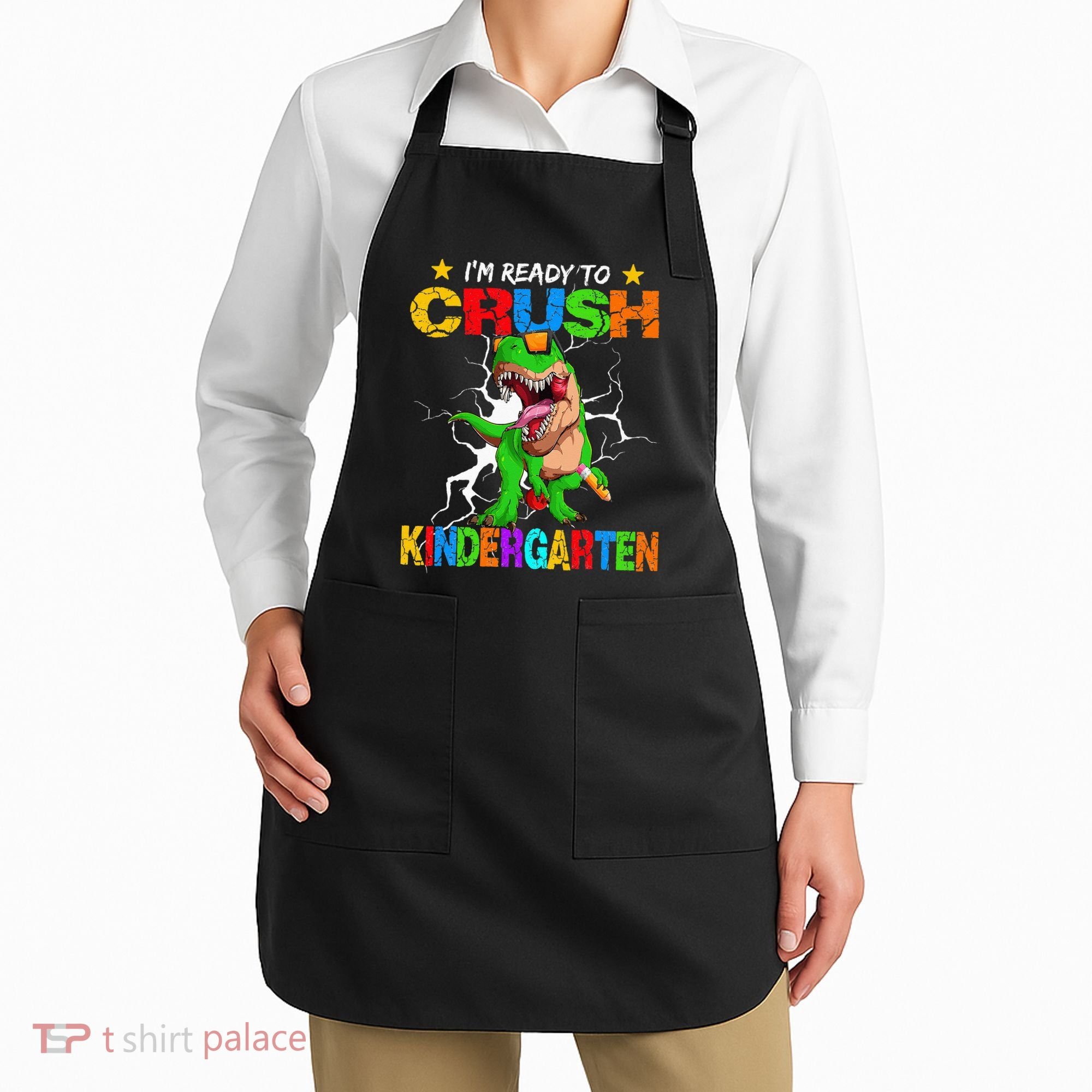 I'm Ready To Crush Kindergarten Dinosaur Back To School Apron