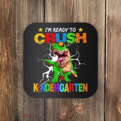 I'm Ready To Crush Kindergarten Dinosaur Back To School Coaster