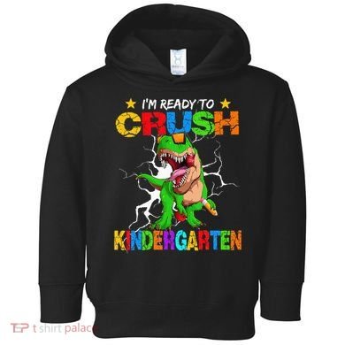 I'm Ready To Crush Kindergarten Dinosaur Back To School Toddler Hoodie