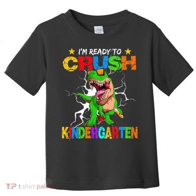 I'm Ready To Crush Kindergarten Dinosaur Back To School Toddler T-Shirt