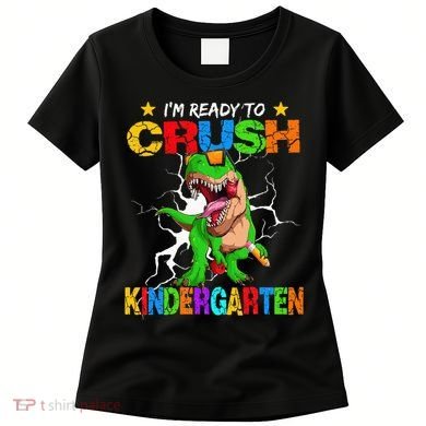 I'm Ready To Crush Kindergarten Dinosaur Back To School Women's T-Shirt