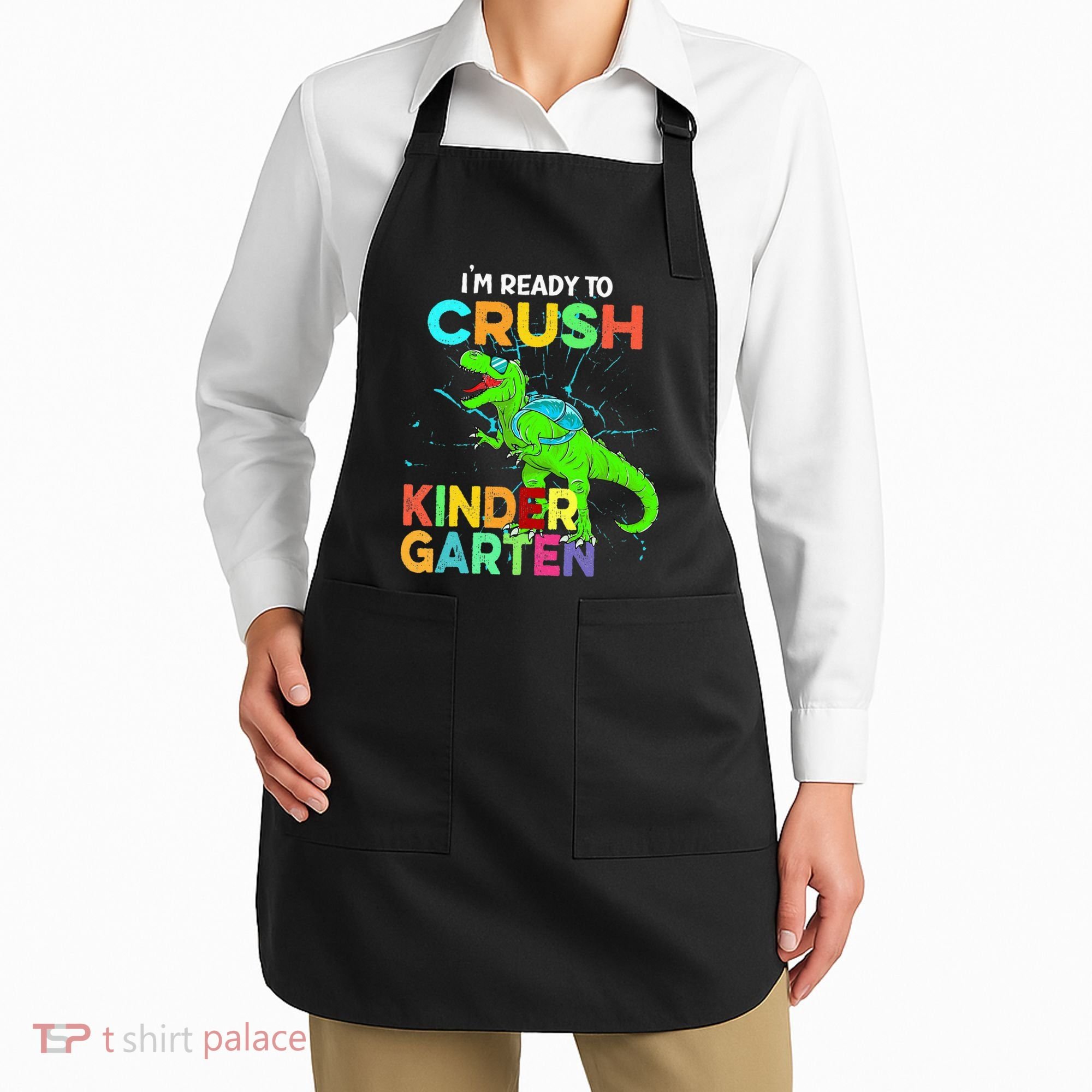 I'm Ready To Crush Kindergarten Dinosaur Back To School Apron